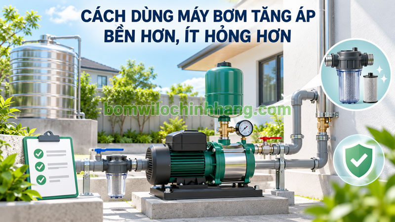 Cách dùng máy bơm tăng áp bền hơn, ít hỏng hơn Cách dùng máy bơm tăng áp bền hơn, ít hỏng hơn