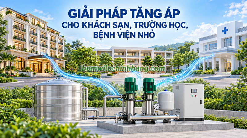 Giải pháp tăng áp cho khách sạn, trường học, bệnh viện nhỏ